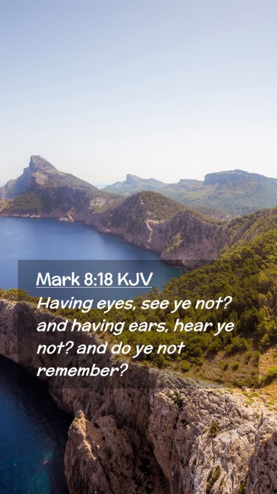 Picture 02 - Mark 8:18 KJV Mobile Phone Wallpaper - Having eyes, see ye not? and having ears, hear ye - Mobile Bible Verse Wallpaper