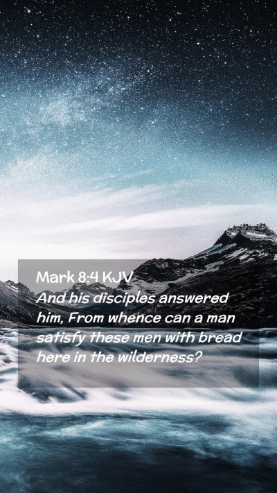 Picture 02 - Mark 8:4 KJV Mobile Phone Wallpaper - And his disciples answered him, From whence can a - Mobile Bible Verse Wallpaper