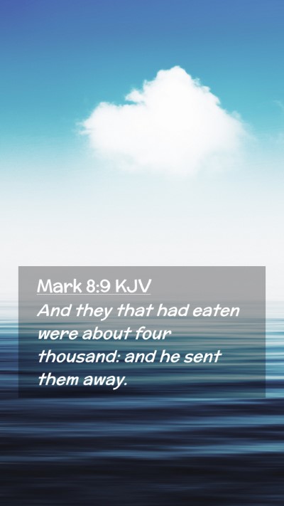 Picture 02 - Mark 8:9 KJV Mobile Phone Wallpaper - And they that had eaten were about four thousand: - Mobile Bible Verse Wallpaper