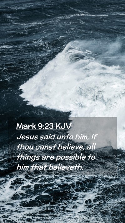 Picture 02 - Mark 9:23 KJV Mobile Phone Wallpaper - Jesus said unto him, If thou canst believe, all - Mobile Bible Verse Wallpaper