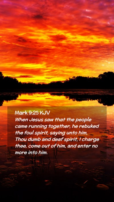 Picture 02 - Mark 9:25 KJV Mobile Phone Wallpaper - When Jesus saw that the people came running - Mobile Bible Verse Wallpaper