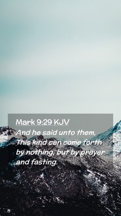 Picture 02 - Mark 9:29 KJV Mobile Phone Wallpaper - And he said unto them, This kind can come forth - Mobile Bible Verse Wallpaper