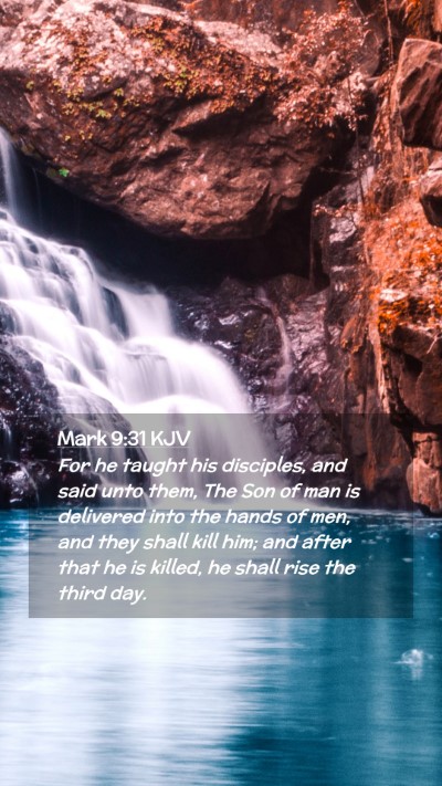 Picture 02 - Mark 9:31 KJV Mobile Phone Wallpaper - For he taught his disciples, and said unto them, - Mobile Bible Verse Wallpaper