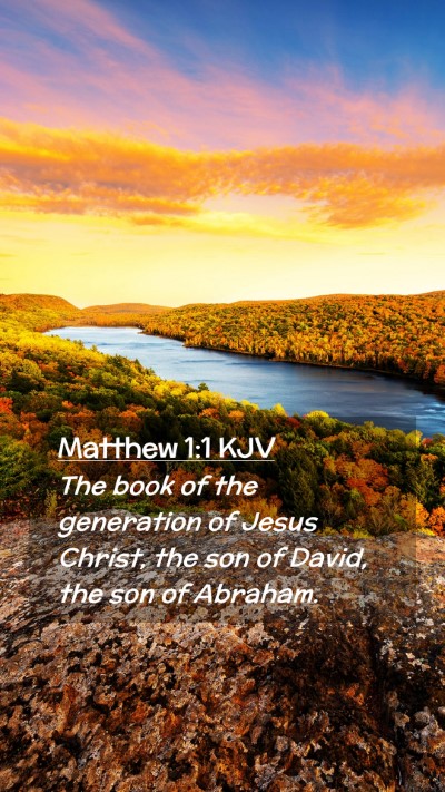 Picture 02 - Matthew 1:1 KJV Mobile Phone Wallpaper - The book of the generation of Jesus Christ, the - Mobile Bible Verse Wallpaper