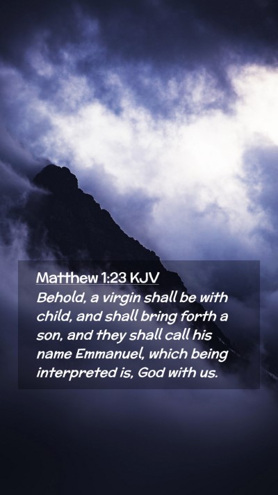 Picture 02 - Matthew 1:23 KJV Mobile Phone Wallpaper - Behold, a virgin shall be with child, and shall - Mobile Bible Verse Wallpaper