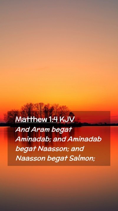 Picture 02 - Matthew 1:4 KJV Mobile Phone Wallpaper - And Aram begat Aminadab; and Aminadab begat - Mobile Bible Verse Wallpaper