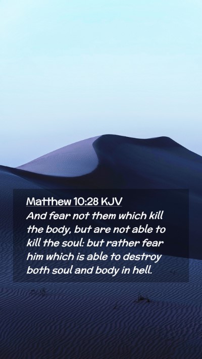 Picture 02 - Matthew 10:28 KJV Mobile Phone Wallpaper - And fear not them which kill the body, but are - Mobile Bible Verse Wallpaper