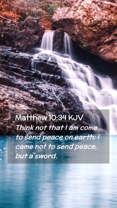 Picture 02 - Matthew 10:34 KJV Mobile Phone Wallpaper - Think not that I am come to send peace on earth: - Mobile Bible Verse Wallpaper