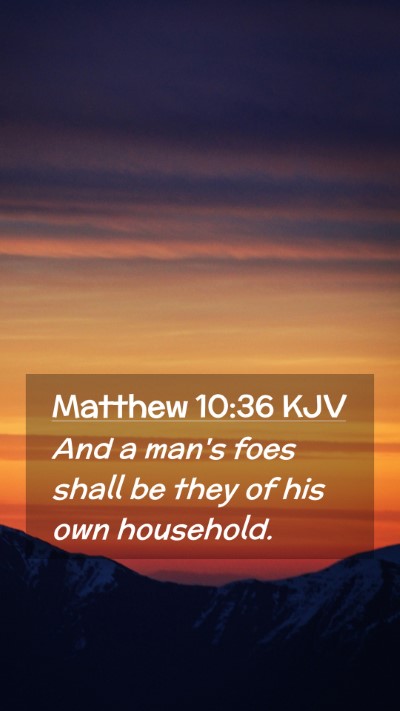 Picture 02 - Matthew 10:36 KJV Mobile Phone Wallpaper - And a man's foes shall be they of his own - Mobile Bible Verse Wallpaper