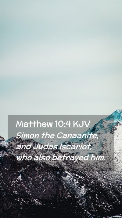 Picture 02 - Matthew 10:4 KJV Mobile Phone Wallpaper - Simon the Canaanite, and Judas Iscariot, who also - Mobile Bible Verse Wallpaper