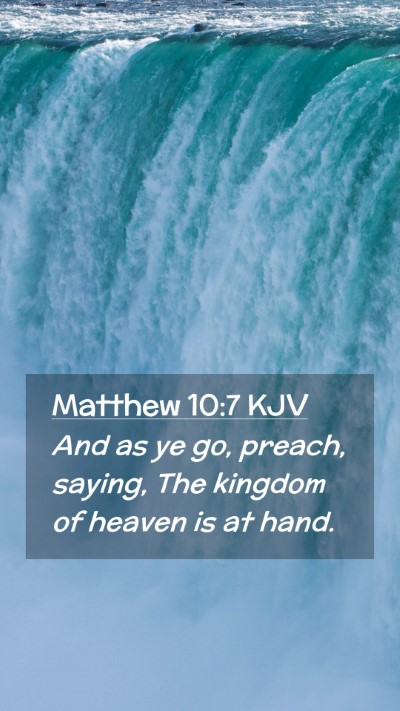 Picture 02 - Matthew 10:7 KJV Mobile Phone Wallpaper - And as ye go, preach, saying, The kingdom of - Mobile Bible Verse Wallpaper