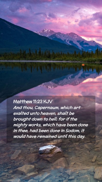Picture 02 - Matthew 11:23 KJV Mobile Phone Wallpaper - And thou, Capernaum, which art exalted unto - Mobile Bible Verse Wallpaper