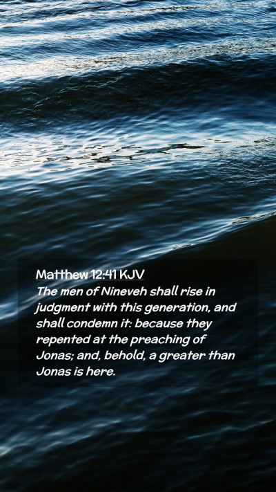 Picture 02 - Matthew 12:41 KJV Mobile Phone Wallpaper - The men of Nineveh shall rise in judgment with - Mobile Bible Verse Wallpaper