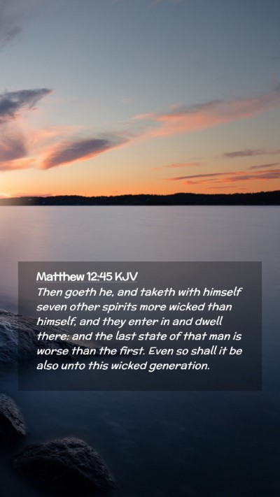 Picture 02 - Matthew 12:45 KJV Mobile Phone Wallpaper - Then goeth he, and taketh with himself seven - Mobile Bible Verse Wallpaper