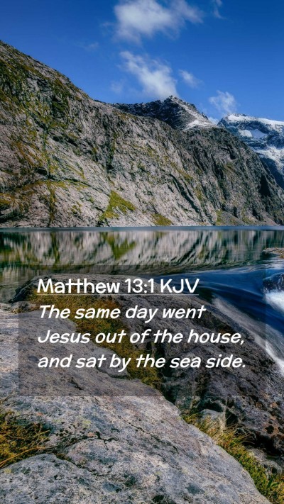 Picture 02 - Matthew 13:1 KJV Mobile Phone Wallpaper - The same day went Jesus out of the house, and sat - Mobile Bible Verse Wallpaper