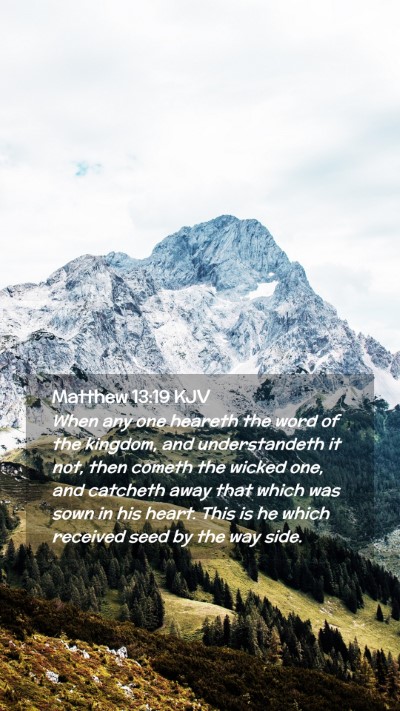 Picture 02 - Matthew 13:19 KJV Mobile Phone Wallpaper - When any one heareth the word of the kingdom, and - Mobile Bible Verse Wallpaper