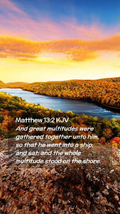 Picture 02 - Matthew 13:2 KJV Mobile Phone Wallpaper - And great multitudes were gathered together unto - Mobile Bible Verse Wallpaper