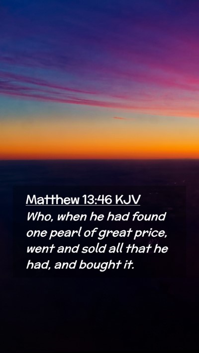 Picture 02 - Matthew 13:46 KJV Mobile Phone Wallpaper - Who, when he had found one pearl of great price, - Mobile Bible Verse Wallpaper