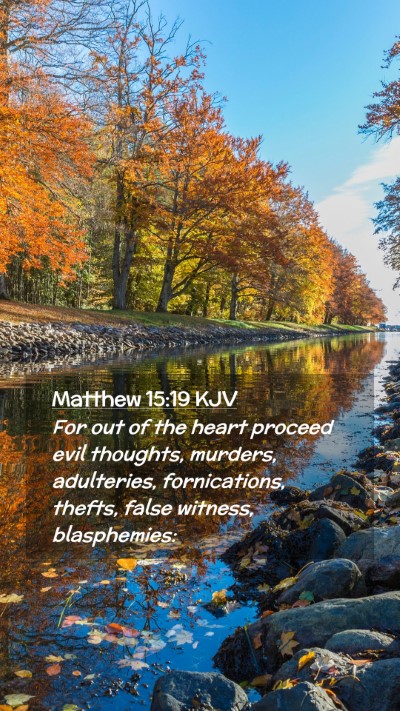 Picture 02 - Matthew 15:19 KJV Mobile Phone Wallpaper - For out of the heart proceed evil thoughts, - Mobile Bible Verse Wallpaper