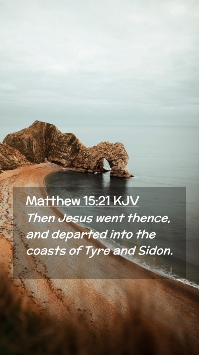 Picture 02 - Matthew 15:21 KJV Mobile Phone Wallpaper - Then Jesus went thence, and departed into the - Mobile Bible Verse Wallpaper