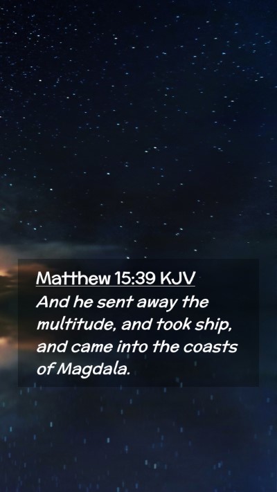 Picture 02 - Matthew 15:39 KJV Mobile Phone Wallpaper - And he sent away the multitude, and took ship, - Mobile Bible Verse Wallpaper