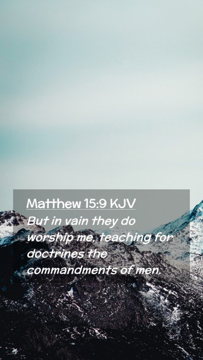 Picture 02 - Matthew 15:9 KJV Mobile Phone Wallpaper - But in vain they do worship me, teaching for - Mobile Bible Verse Wallpaper
