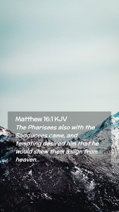Picture 02 - Matthew 16:1 KJV Mobile Phone Wallpaper - The Pharisees also with the Sadducees came, and - Mobile Bible Verse Wallpaper