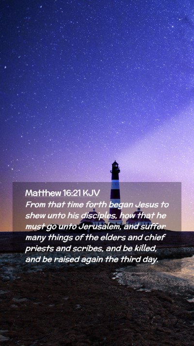 Picture 02 - Matthew 16:21 KJV Mobile Phone Wallpaper - From that time forth began Jesus to shew unto his - Mobile Bible Verse Wallpaper