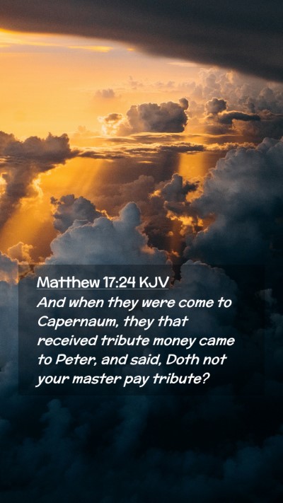 Picture 02 - Matthew 17:24 KJV Mobile Phone Wallpaper - And when they were come to Capernaum, they that - Mobile Bible Verse Wallpaper