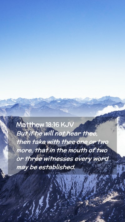 Picture 02 - Matthew 18:16 KJV Mobile Phone Wallpaper - But if he will not hear thee, then take with thee - Mobile Bible Verse Wallpaper