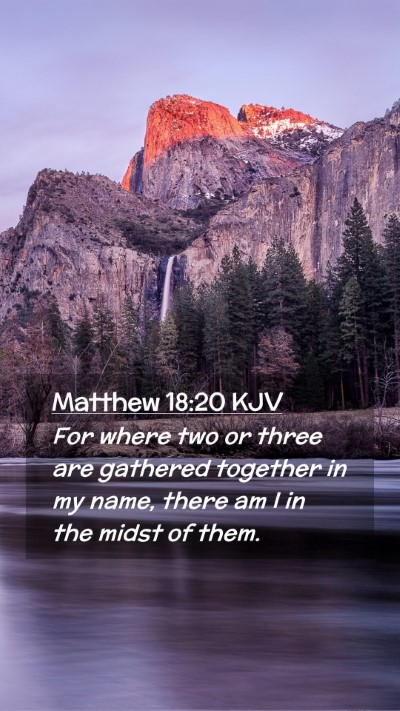Picture 02 - Matthew 18:20 KJV Mobile Phone Wallpaper - For where two or three are gathered together in - Mobile Bible Verse Wallpaper