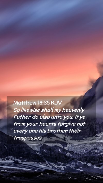 Picture 02 - Matthew 18:35 KJV Mobile Phone Wallpaper - So likewise shall my heavenly Father do also unto - Mobile Bible Verse Wallpaper