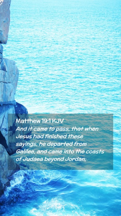 Picture 02 - Matthew 19:1 KJV Mobile Phone Wallpaper - And it came to pass, that when Jesus had finished - Mobile Bible Verse Wallpaper