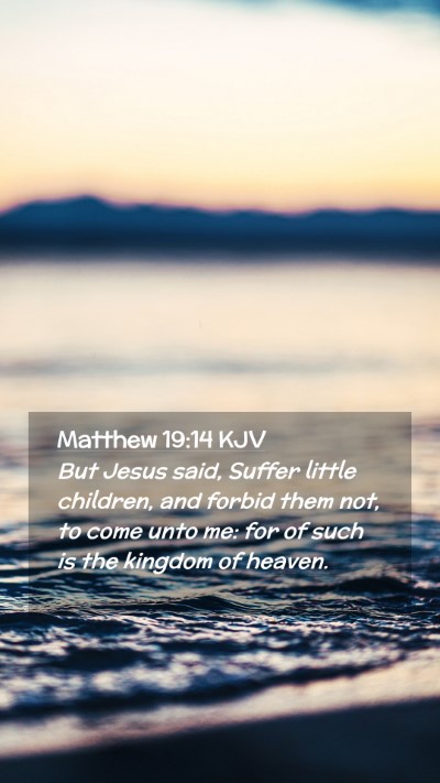 Picture 02 - Matthew 19:14 KJV Mobile Phone Wallpaper - But Jesus said, Suffer little children, and - Mobile Bible Verse Wallpaper