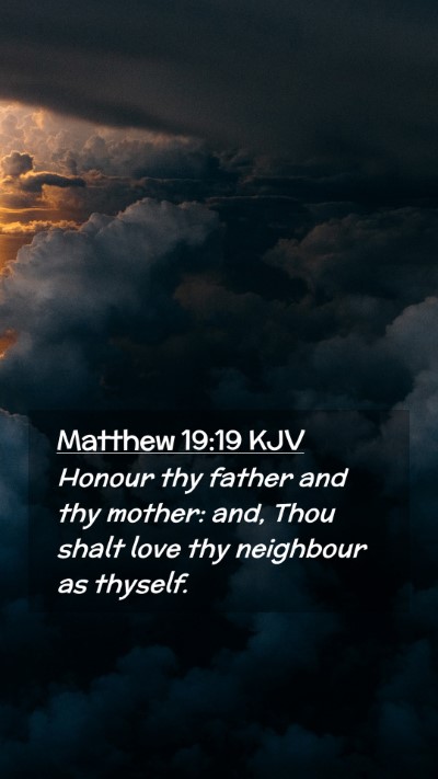 Picture 02 - Matthew 19:19 KJV Mobile Phone Wallpaper - Honour thy father and thy mother: and, Thou shalt - Mobile Bible Verse Wallpaper