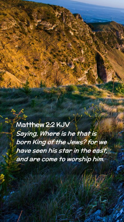Picture 02 - Matthew 2:2 KJV Mobile Phone Wallpaper - Saying, Where is he that is born King of the - Mobile Bible Verse Wallpaper