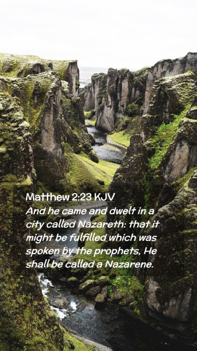 Picture 02 - Matthew 2:23 KJV Mobile Phone Wallpaper - And he came and dwelt in a city called Nazareth: - Mobile Bible Verse Wallpaper