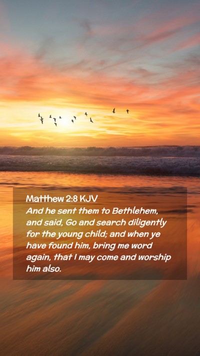 Picture 02 - Matthew 2:8 KJV Mobile Phone Wallpaper - And he sent them to Bethlehem, and said, Go and - Mobile Bible Verse Wallpaper