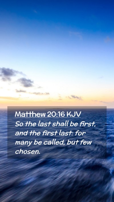 Picture 02 - Matthew 20:16 KJV Mobile Phone Wallpaper - So the last shall be first, and the first last: - Mobile Bible Verse Wallpaper
