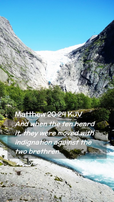 Picture 02 - Matthew 20:24 KJV Mobile Phone Wallpaper - And when the ten heard it, they were moved with - Mobile Bible Verse Wallpaper