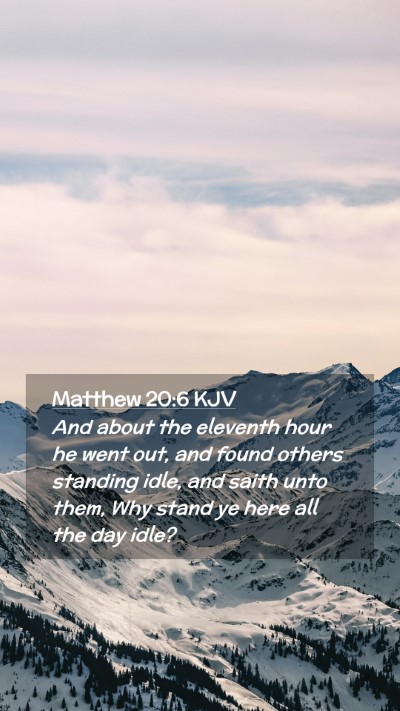 Picture 02 - Matthew 20:6 KJV Mobile Phone Wallpaper - And about the eleventh hour he went out, and - Mobile Bible Verse Wallpaper
