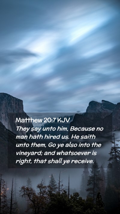 Picture 02 - Matthew 20:7 KJV Mobile Phone Wallpaper - They say unto him, Because no man hath hired us. - Mobile Bible Verse Wallpaper