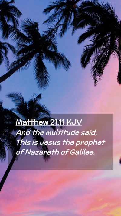 Picture 02 - Matthew 21:11 KJV Mobile Phone Wallpaper - And the multitude said, This is Jesus the prophet - Mobile Bible Verse Wallpaper