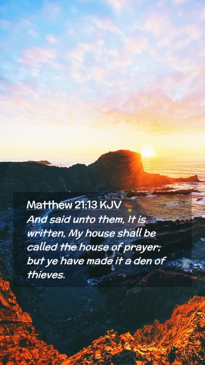 Picture 02 - Matthew 21:13 KJV Mobile Phone Wallpaper - And said unto them, It is written, My house shall - Mobile Bible Verse Wallpaper