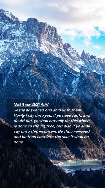 Picture 02 - Matthew 21:21 KJV Mobile Phone Wallpaper - Jesus answered and said unto them, Verily I say - Mobile Bible Verse Wallpaper