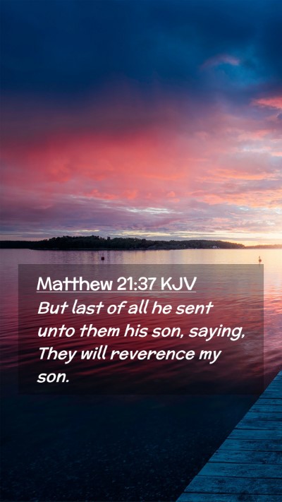 Picture 02 - Matthew 21:37 KJV Mobile Phone Wallpaper - But last of all he sent unto them his son, - Mobile Bible Verse Wallpaper