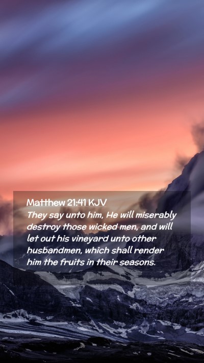 Picture 02 - Matthew 21:41 KJV Mobile Phone Wallpaper - They say unto him, He will miserably destroy - Mobile Bible Verse Wallpaper