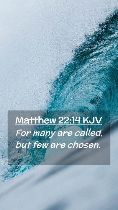 Picture 02 - Matthew 22:14 KJV Mobile Phone Wallpaper - For many are called, but few are - Mobile Bible Verse Wallpaper