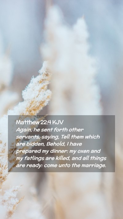 Picture 02 - Matthew 22:4 KJV Mobile Phone Wallpaper - Again, he sent forth other servants, saying, Tell - Mobile Bible Verse Wallpaper