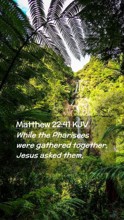 Picture 02 - Matthew 22:41 KJV Mobile Phone Wallpaper - While the Pharisees were gathered together, Jesus - Mobile Bible Verse Wallpaper